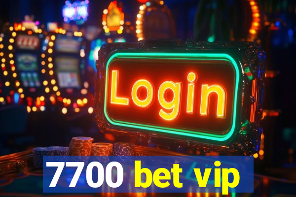 7700 bet vip